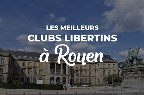 club libertin  rouen|Liste des clubs libertins et échangistes à Rouen